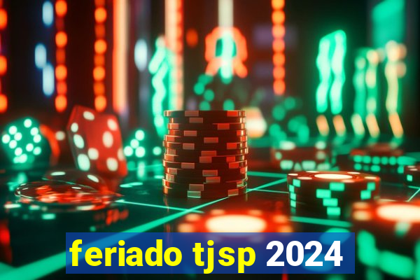 feriado tjsp 2024