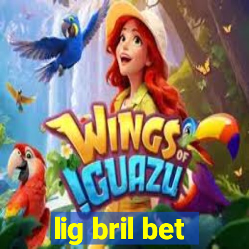 lig bril bet