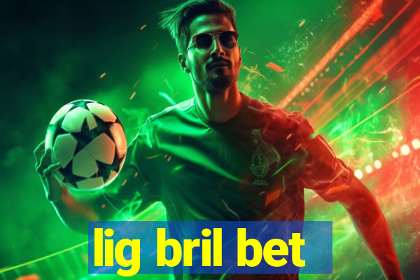 lig bril bet