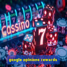 google opinions rewards