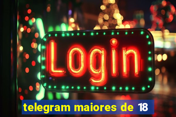 telegram maiores de 18