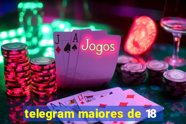 telegram maiores de 18