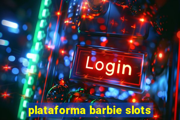 plataforma barbie slots