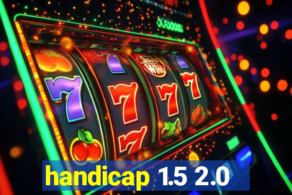 handicap 1.5 2.0