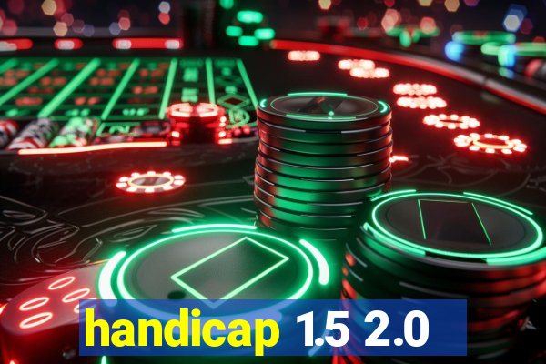 handicap 1.5 2.0