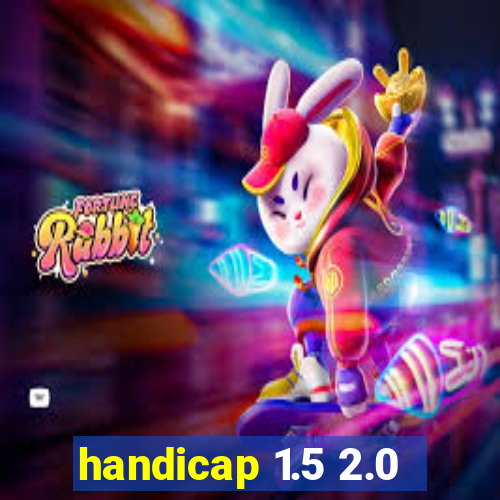 handicap 1.5 2.0