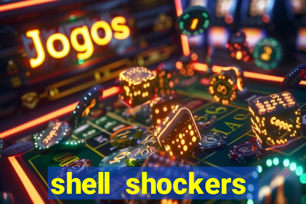 shell shockers crazy games