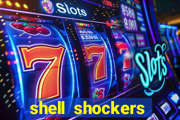 shell shockers crazy games