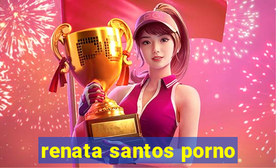 renata santos porno