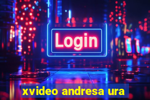 xvideo andresa ura