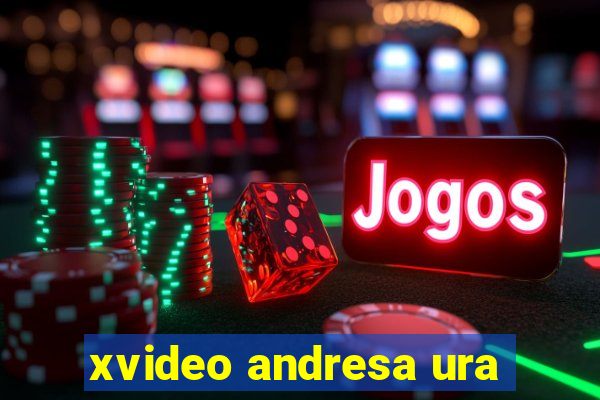 xvideo andresa ura