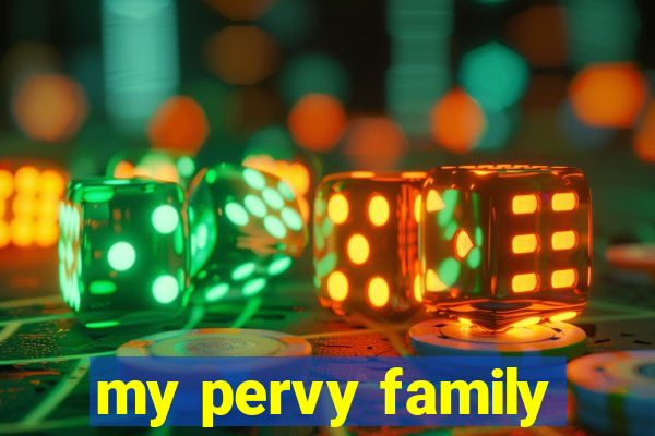 my pervy family