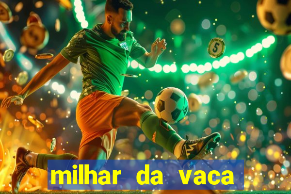 milhar da vaca mais atrasada