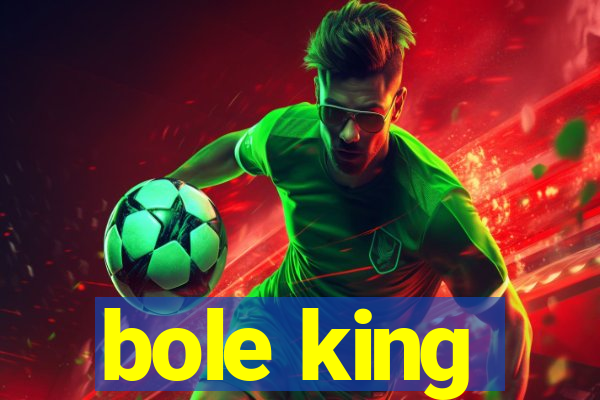 bole king