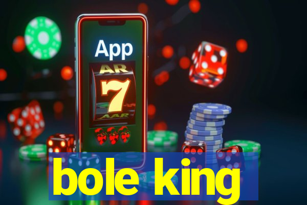 bole king