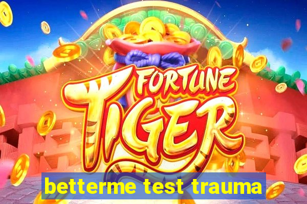 betterme test trauma