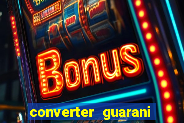 converter guarani em reais