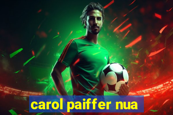 carol paiffer nua