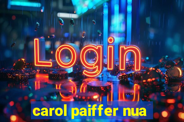 carol paiffer nua