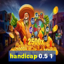 handicap 0.5 1