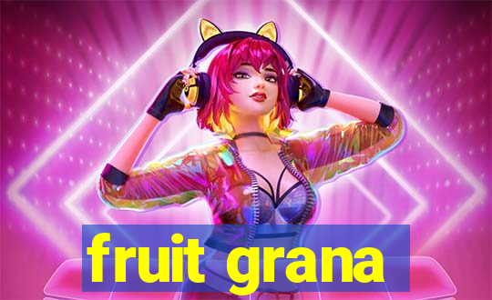 fruit grana