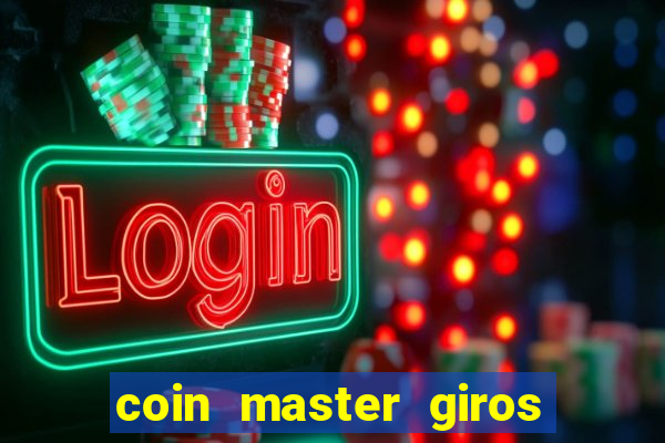 coin master giros gratis toda hora