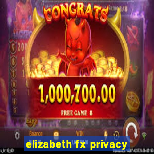 elizabeth fx privacy