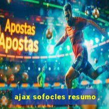 ajax sofocles resumo