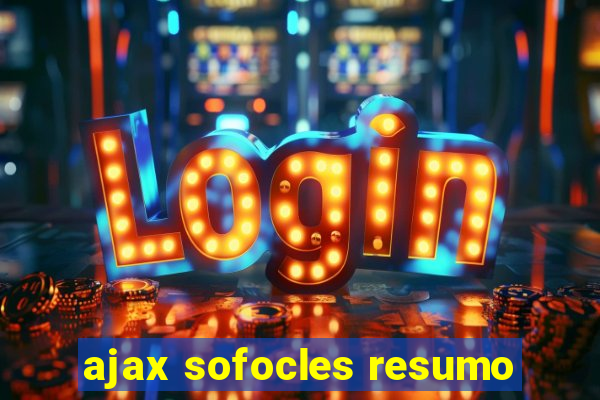 ajax sofocles resumo