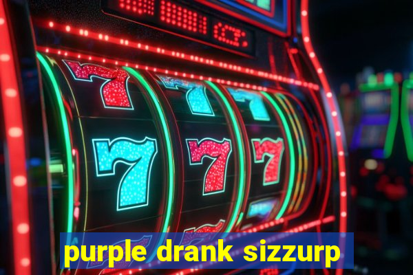 purple drank sizzurp