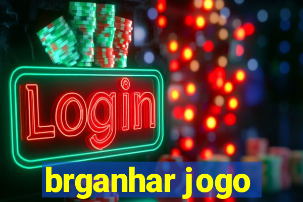 brganhar jogo