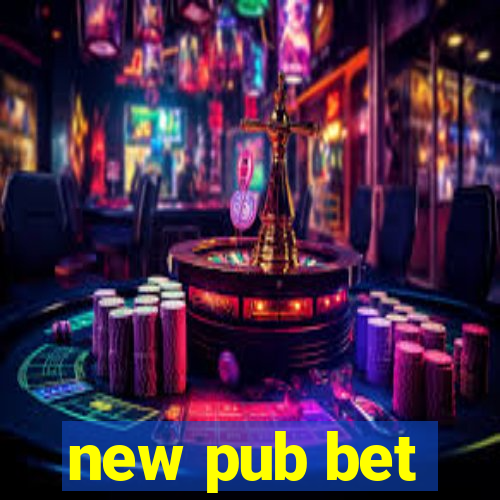 new pub bet