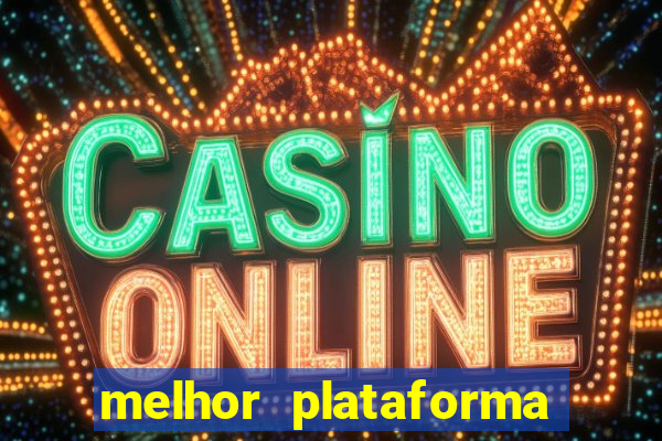 melhor plataforma de cassino online