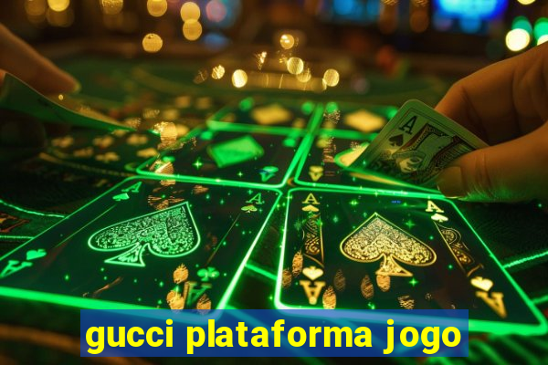 gucci plataforma jogo