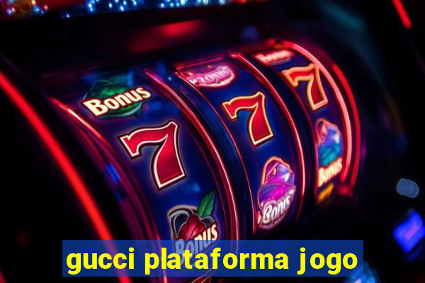 gucci plataforma jogo