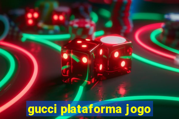 gucci plataforma jogo