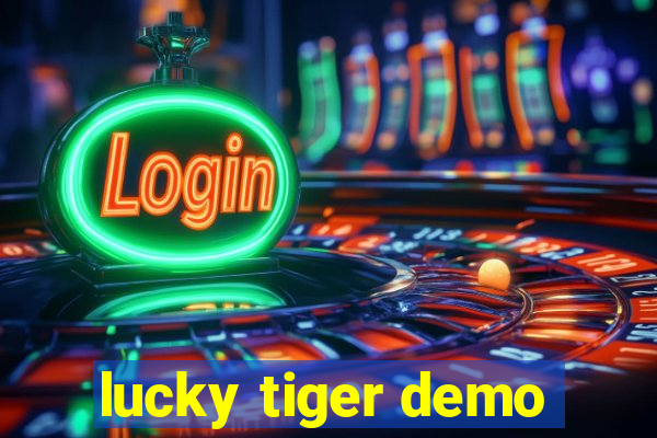 lucky tiger demo