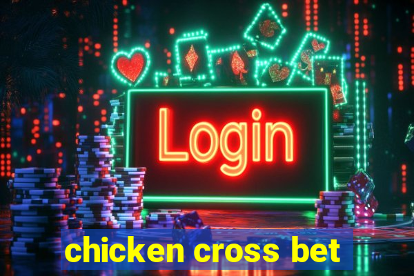 chicken cross bet