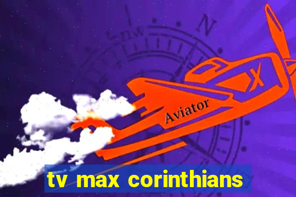 tv max corinthians