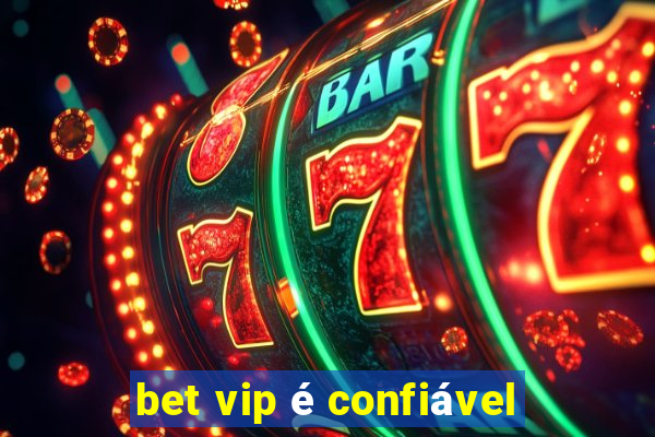 bet vip é confiável