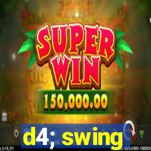 d4; swing