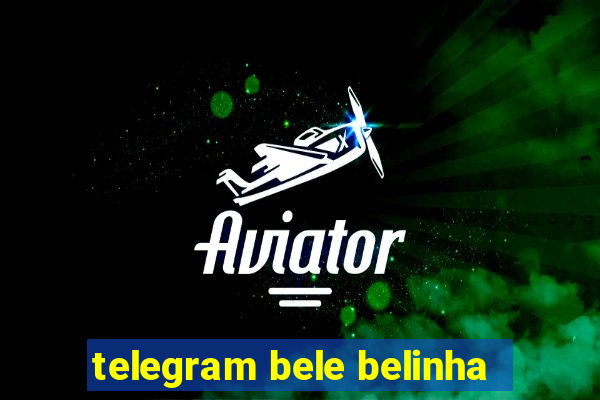 telegram bele belinha