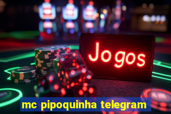 mc pipoquinha telegram