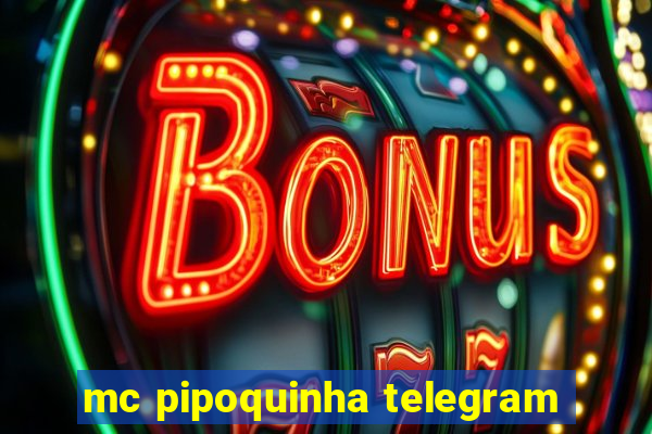 mc pipoquinha telegram