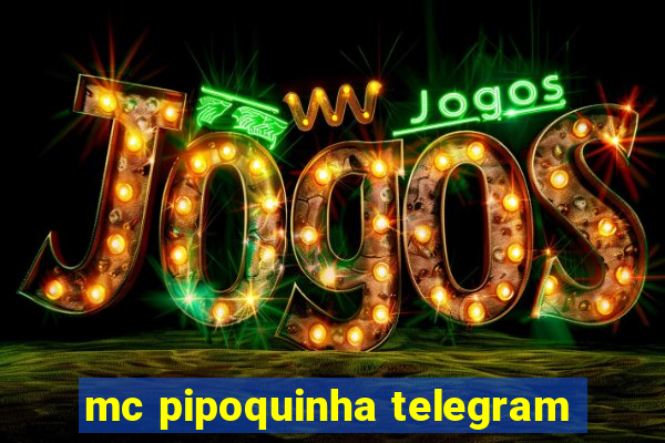 mc pipoquinha telegram