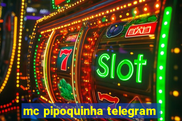 mc pipoquinha telegram