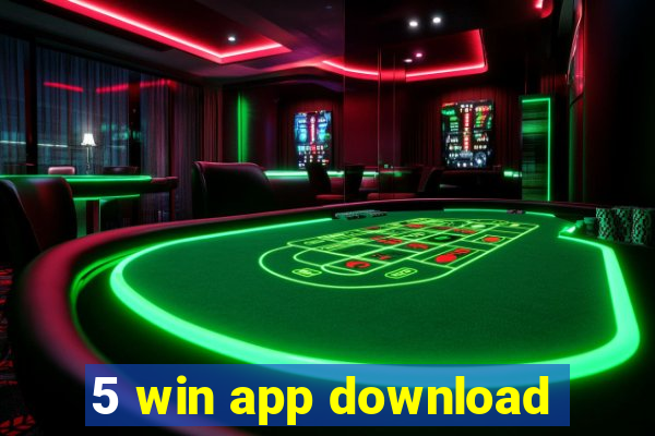 5 win app download