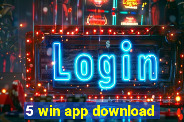 5 win app download