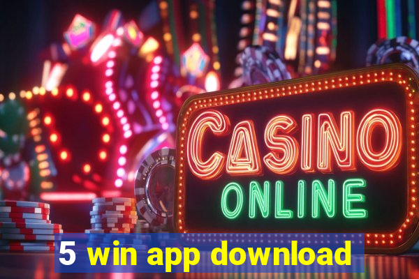 5 win app download