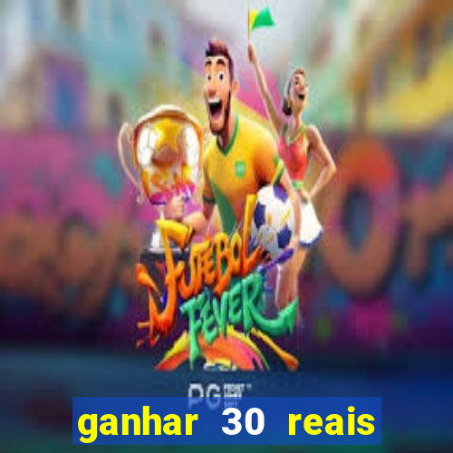 ganhar 30 reais agora no pix